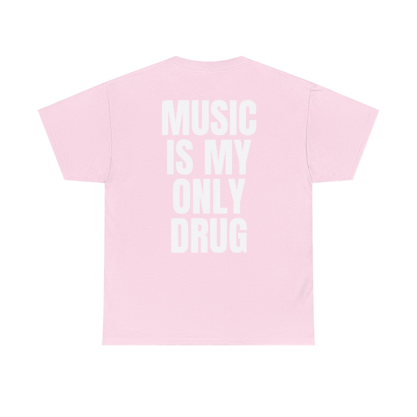 MUSIC IS MY ONLY DRUG