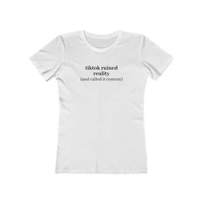 TikTok Ruined Reality Women's Tee