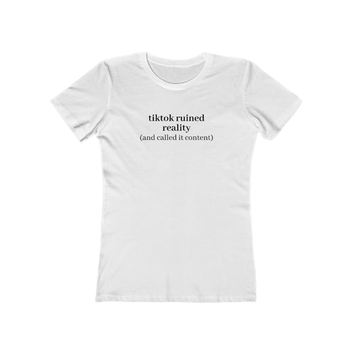 TikTok Ruined Reality Women's Tee