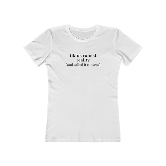 TikTok Ruined Reality Women's Tee