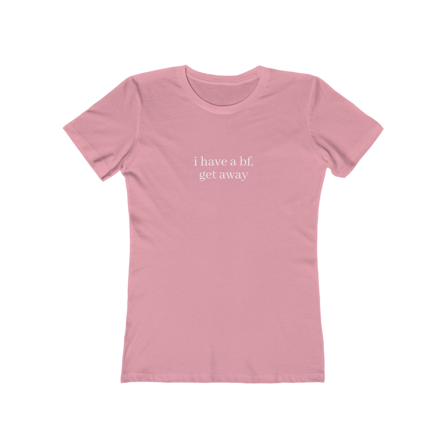 I Have a BF, Get Away Women's Tee