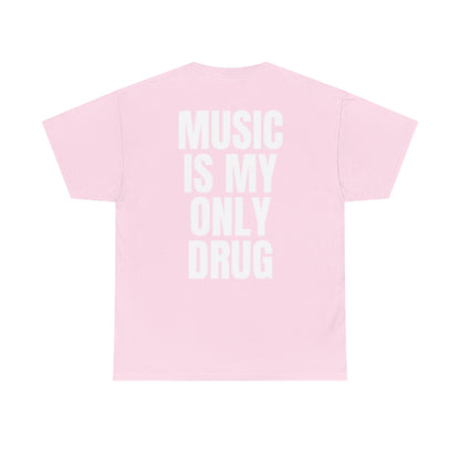 MUSIC IS MY ONLY DRUG
