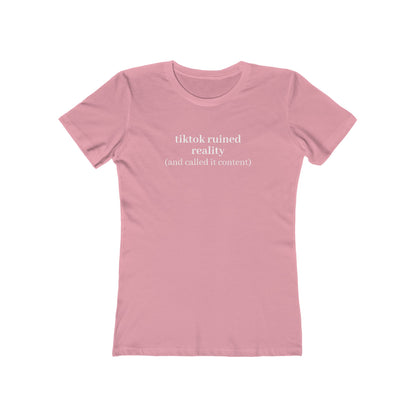 TikTok Ruined Reality Women's Tee