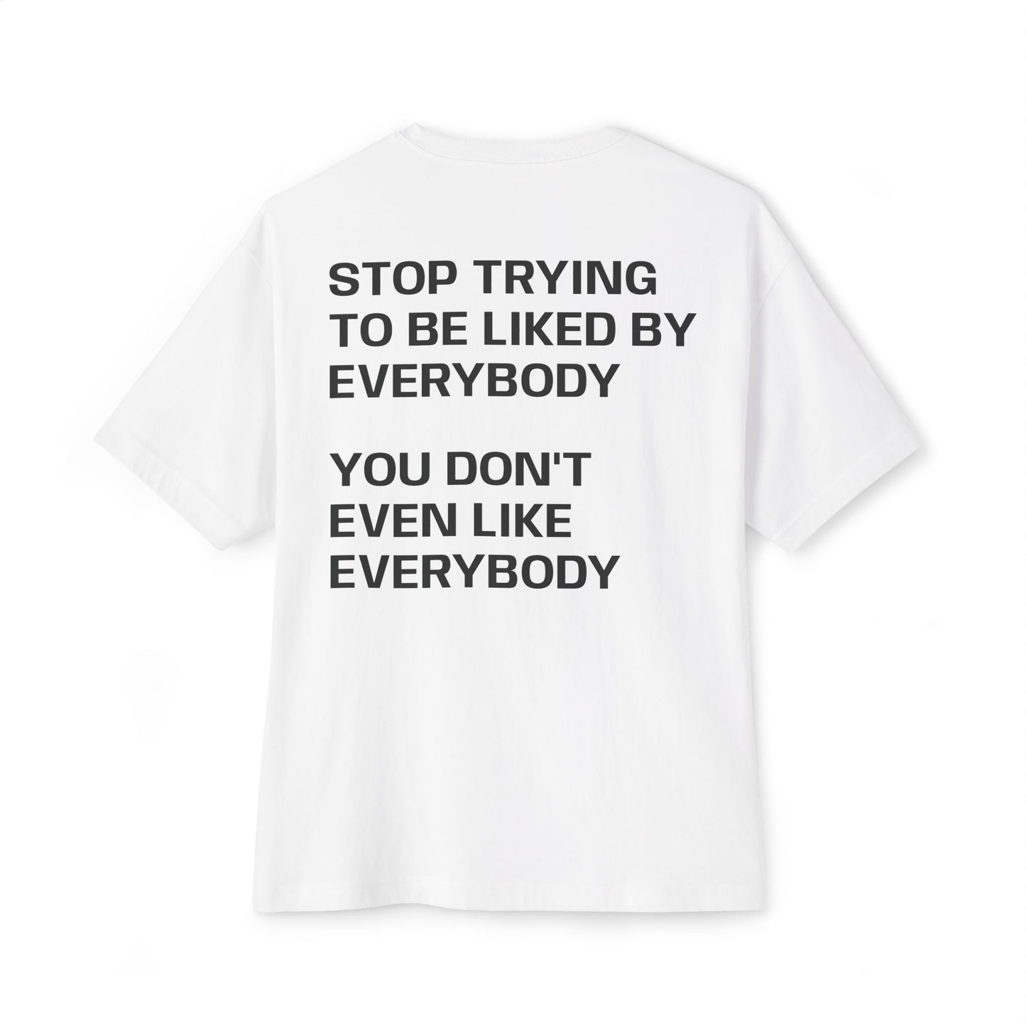 STOP TRYING TO BE LIKED BY EVERYBODY