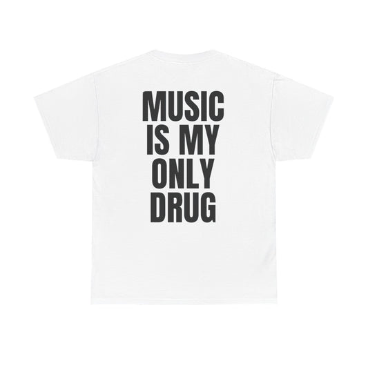 MUSIC IS MY ONLY DRUG